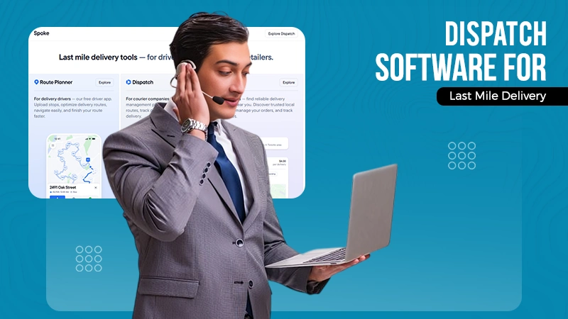 dispatch software for last mile delivery