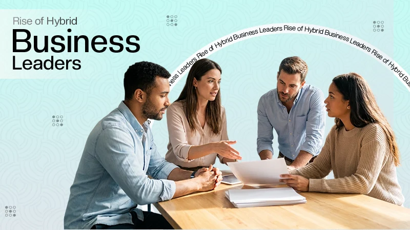 Rise of Hybrid Business Leaders