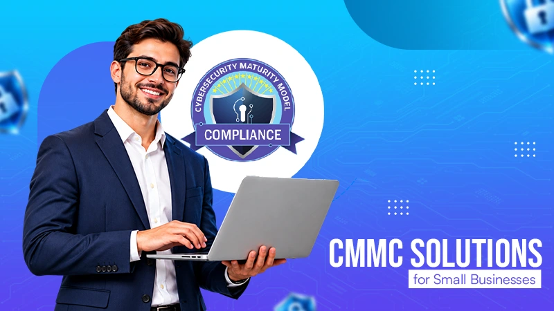 CMMC Solutions for Small Business Cybersecurity Compliance