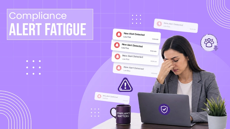 Alert Fatigue Is a Retention Problem in Compliance Teams