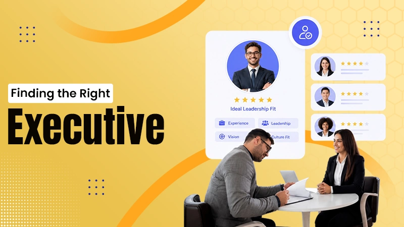 How to Find the Right Executive for Your Company