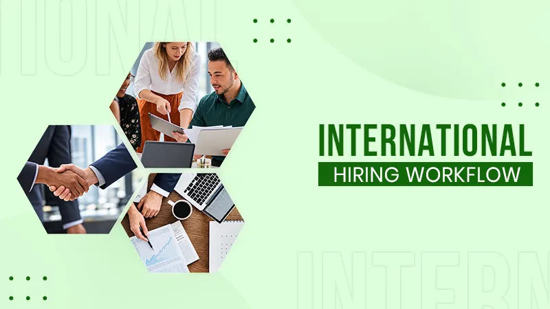 From Signed Offer to First Payslip: Building a Reliable Workflow for International Hires